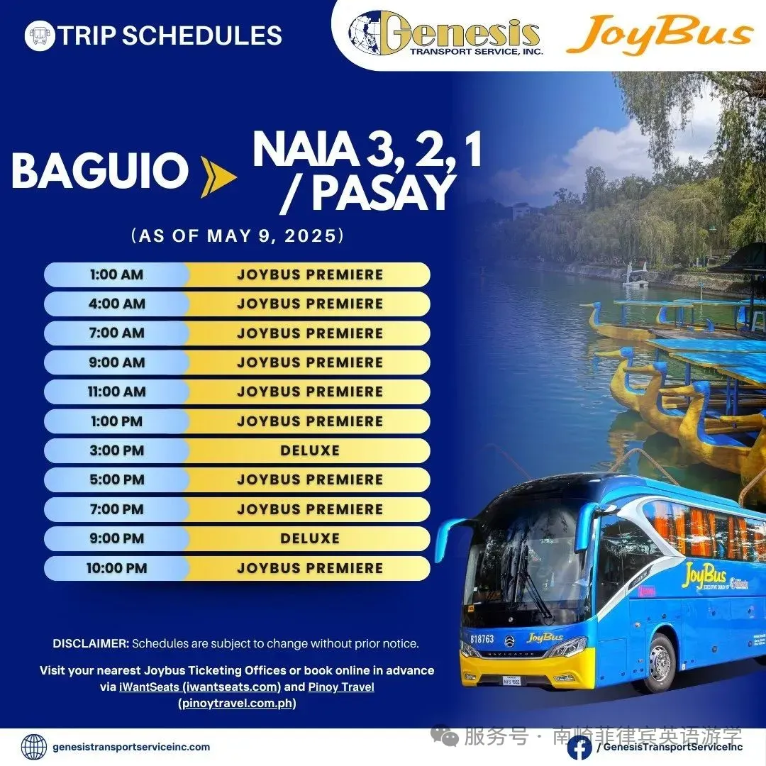 可能是包含下列内容的图片：上面的文字是“神 TRIP SCHEDULES Genesis TRANSPORT SERVICE. INC. JoyBus BAGUIO NAIA 3, 2,1 1 PASAY (AS OF MAY 9, 2025) 1:00 AM 4:00 AM JOYBUS PREMIERE 7:00 AM JOYBUS PREMIERE 9:00 A JOYBUS PREMIERE 11:00 AM JOYBUS PREMIERE 1:00 JOYBUS PREMIERE 3:00 PM JOYBUS PREMIERE 5:00 PM DELUXE 7:00 JOYBUS PREMIERE 9:00 M JOYBUS PREMIERE 10:00 PM DELUXE JOYBUS PREMIERE DISCLAIMER: a su t Visit your nearest Jaybus via iWantSeats (pinoytrayel.com.ph) thout prior notice. icketing Officeso JoyBus Janeser 318763 谷 Joylcr book online Pinoy Travel advance 時量 genesistransportserviceine.com f /GenesisTransportServicelnc”