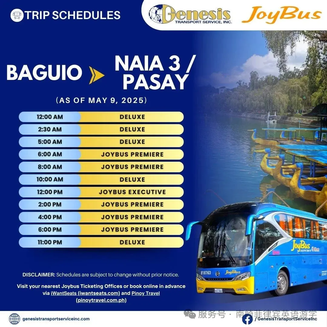 可能是包含下列内容的图片：上面的文字是“TRIP SCHEDULES Genesis INC. TRANSPORT SERVICE. JoyBus BAGUIO NAIA 3 3/ / PASAY (AS OF MAY 9, 2025) 12：00 AM 2:30 AM DELUXE 5:00 AM DELUXE 6:00 AM DELUXE 8:00 A JOYBUS PREMIERE 10:00 AM JOYBUS PREMIERE 12:00 PM DELUXE 2:00 JOYBUS EXECUTIVE 4:00 M JOYBUS PREMIERE 6:00 PM JOYBUS PREMIERE 11:00 PM JOYBUS PREMIERE DELUXE DISCLAIMER: es ar tt Visit your nearest Joybus via iWantSeats (pinoytrayel.com.ph) ithout prior notice. icketing Officeso JoyBus Jamr JoyBus 318763 book online Pinoy Travel JoyTiu advance 비기 genesistransportserviceine.com f /GenesisTransportServicelnc”